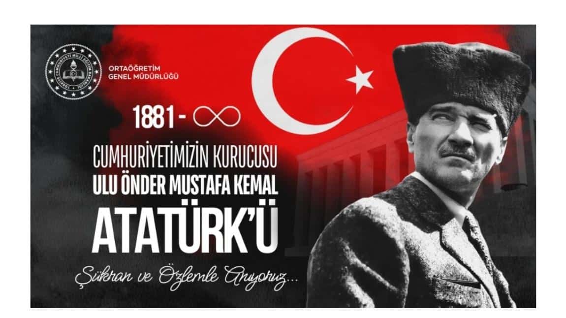 Gazi Mustafa Kemal Atatürk'ü Şükran Ve Minnetle Anıyoruz